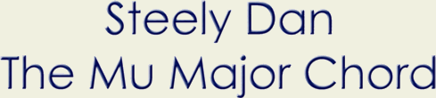 Steely Dan: The Mu Major Chord